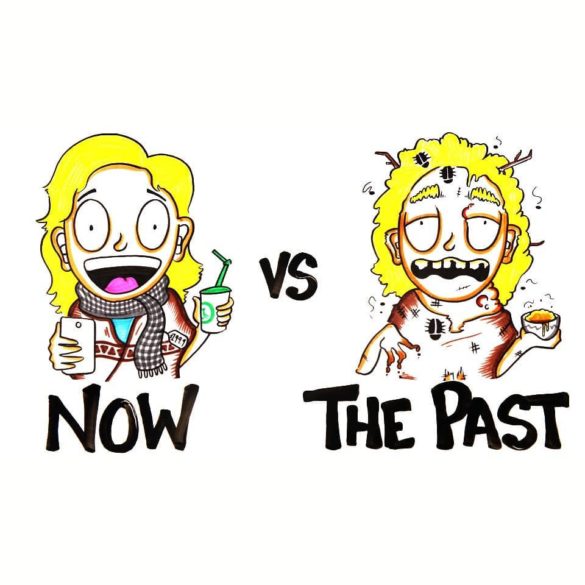 your life now vs. in the past